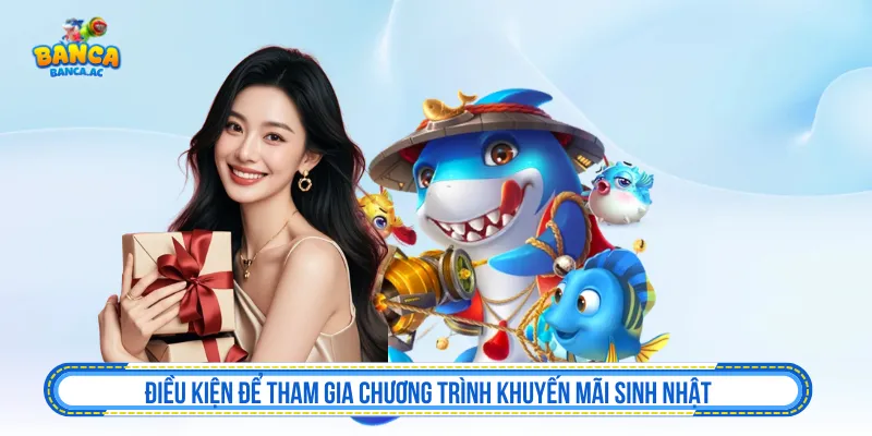 Người mới cần tuân thủ quy định của khuyến mãi sinh nhật